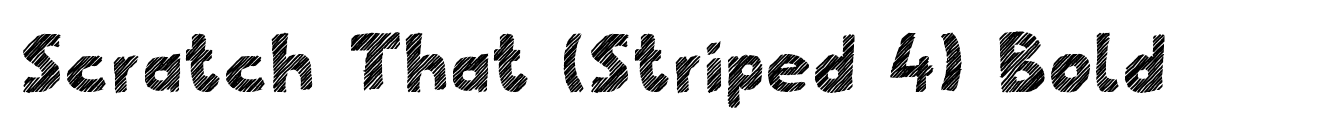 Scratch That (Striped 4) Bold